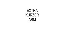 Extra Kurzer Arm